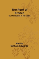 The Roof of France; Or, the Causses of the Lozère 9357948457 Book Cover