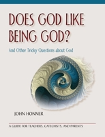 Does God Like Being God: And Other Tricky Questions about God 0809154374 Book Cover