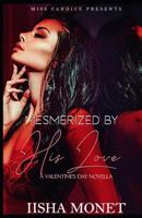 Mesmerized By His Love: A Valentine's Day Novella 1796760773 Book Cover