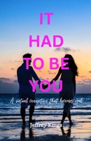 It Had To Be you: A Virtual connection that becomes real B0CM2SKJ2G Book Cover