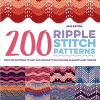 200 Ripple Stitch Patterns: Exciting Patterns to Knit & Crochet for Afghans, Blankets & Throws 089689276X Book Cover