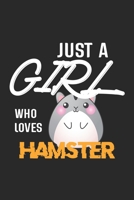 Just A Girl Who Loves Hamster: Hamster Lined Notebook / Hamster Journal Gift, 120 Pages, 6x9, Soft Cover, Matte Finish, Amazing Gift For Hamster Lover 167741801X Book Cover