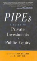 PIPEs: A Guide to Private Investments in Public Equity: Revised and Updated Edition 1576601404 Book Cover