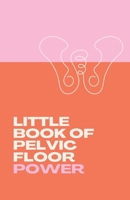 Little Book of Pelvic Floor Power B0CTYTSV71 Book Cover