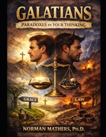 GALATIANS PARADOXES IN YOUR THINKING POSITIONAL TRUTH B0G2XPQQT2 Book Cover