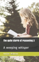The quite storm of reasoning 2: A weeping whisper B086FTVB4W Book Cover