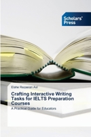 Crafting Interactive Writing Tasks for IELTS Preparation Courses 613896795X Book Cover