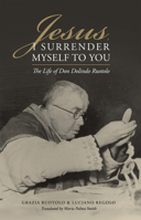 Jesus, I Surrender Myself to You: The Life of Don Dolindo Ruotolo 1505137845 Book Cover