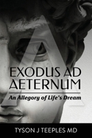 Exodus ad Aeternum: An Allegory of Life’s Dream B0CJSVHWQZ Book Cover
