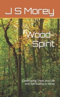 Wood-Spirit: Celebrating Trees and Life and Spirituality in Verse B0BRQDYC8G Book Cover