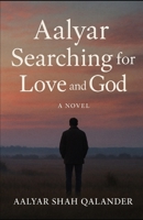 Aalyar Searching for Love & God B0FF31PLTX Book Cover