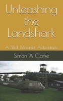 Unleashing the Landshark: A Slick Moaner Adventure B08Y49Z5PL Book Cover