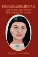 Princess Monahsetah: The Concealed Wife Of General Custer 1425173713 Book Cover