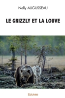 LE GRIZZLY ET LA LOUVE (French Edition) 2414586303 Book Cover