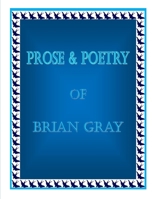 Prose & Poetry Of Brian Gray B086Y6HGSV Book Cover