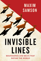 Invisible Lines: Boundaries and Belts that Define the World 1487012845 Book Cover