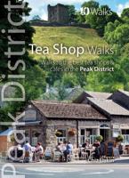 Tea Shop Walks: Walks to the best tea shops and cafes in the Peak District (Peak District: Top 10 Walks) 1908632798 Book Cover