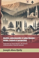 Identités confessionnelles et nation libanaise : Histoire, fractures et perspectives: Exploration du chemin libanais : des tensions confessionnelles à l’identité nationale (French Edition) B0DS2W9LC3 Book Cover