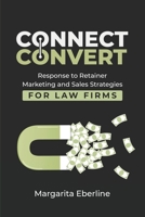 Connect Convert: Response to Retainer Marketing and Sales Strategies for Law Firms 1961863251 Book Cover
