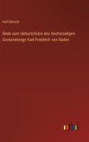 Rede Zum Geburtsfeste Des Hochstseligen Grossherzogs Karl Friedrich Von Baden 3741196630 Book Cover