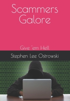 Scammers Galore: Give 'em Hell 1705502717 Book Cover