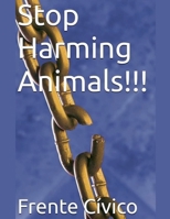 Stop Harming Animals!!! B0DQFMWG2Q Book Cover