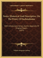 Notes, Historical and Descriptive on the Priory of Inchmahome, with Introductory Verses and an Appendix of Original Papers 1376902176 Book Cover
