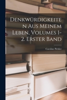 Denkwürdigkeiten Aus Meinem Leben, Volumes 1-2. Erster Band 1019056207 Book Cover