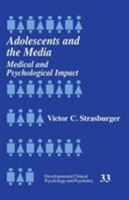 Adolescents and the Media: Medical and Psychological Impact (Developmental Clinical Psychology and Psychiatry) 0803955006 Book Cover