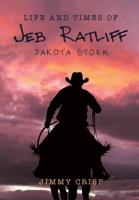 Life and Times of Jeb Ratliff: Dakota Storm 1644714183 Book Cover