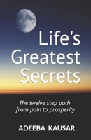 Life's Greatest Secrets: The twelve step path from pain to prosperity B08XNBYDGS Book Cover