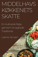 Middelhavs køkkenets Skatte: En Kulinarisk Rejse gennem Smagfulde Traditioner 1835509711 Book Cover