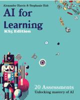 AI for Learning KS5 Edition: 20 Assessment Strategies For Mastering AI B0FJTBC1LT Book Cover
