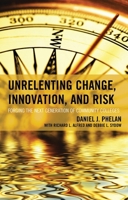Unrelenting Change, Innovation, and Risk: Forging the Next Generation of Community Colleges (The Futures Series on Community Colleges) 1475820615 Book Cover