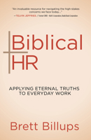 Biblical HR - Applying Eternal Truths to Everyday Work 1631956825 Book Cover