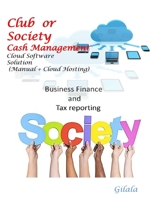 Club or Society Cash management: Business Finance and Tax reporting 1548092479 Book Cover