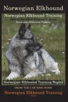 Norwegian Elkhound Training Book for Norwegian Elkhound Dogs & Norwegian Elkhound Puppies by D!g This Dog Training: Norwegian Elkhound Training Begins from the Car Ride Home Norwegian Elkhound Trainin 1721733043 Book Cover
