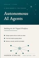 Autonomous AI Agents with OpenClaw and Claude: Building the 24/7 Digital Workforce B0H66YGB77 Book Cover