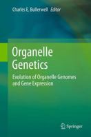 Organelle Genetics: Evolution of Organelle Genomes and Gene Expression 3642431720 Book Cover