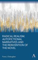 Radical Realism, Autofictional Narratives and the Reinvention of the Novel 183998337X Book Cover