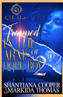 Trapped In The Arms Of A Dope Boy 2: A Hood Love Story B09XZDL6DW Book Cover