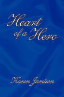 Heart of a Hero 1453547479 Book Cover