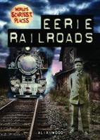 Eerie Railroads 1538242532 Book Cover