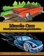 Color By Numbers Coloring Book For Men: Muscle Cars: Mens Color By Numbers Cars Coloring Book 197988322X Book Cover