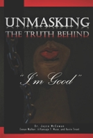 Unmasking the Truth Behind "I'm Good" B08RR59T63 Book Cover