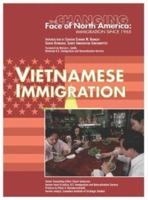 Vietnamese Immigration (Changing Face of North America) 1590846826 Book Cover