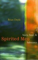 Spirited Men: Story, Soul and Substance 1561012580 Book Cover