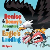 Denise & Denny's Adventure at Eagle's Landing 1493102591 Book Cover