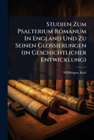 Studien Zum Psalterium Romanum In England Und Zu Seinen Glossierungen (in Geschichtlicher Entwicklung) 1245860844 Book Cover