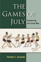 The Games of July: Explaining the Great War 0472051164 Book Cover
